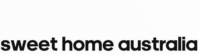 www.sweethomeaustralia.com www.sweethomeaustralia.com.au